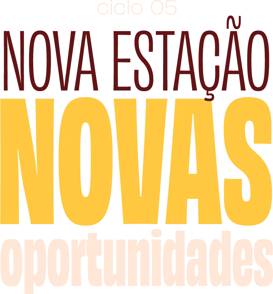Ciclo 05: nova estação, novas oportunidades